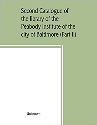 okumak Second catalogue of the library of the Peabody Institute of the city of Baltimore, including the additions made since 1882 (Part II) C-D