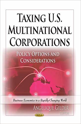 okumak Taxing U.S. Multinational Corporations : Policy Options &amp; Considerations