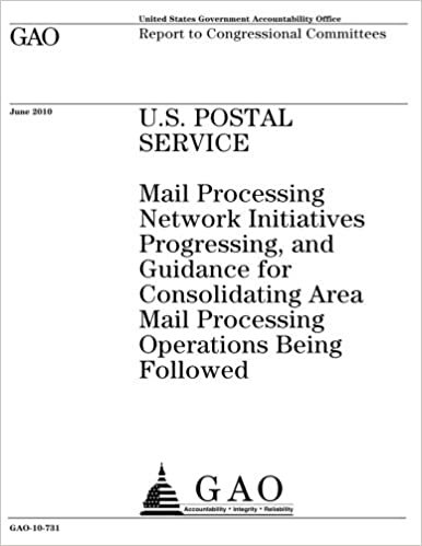 okumak U.S. Postal Service: mail processing network initiatives progressing, and guidance for consolidating area mail processing operations being followed : report to congressional committees.