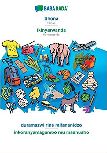 okumak BABADADA, Shona - Ikinyarwanda, duramazwi rine mifananidzo - inkoranyamagambo mu mashusho: Shona - Kinyarwanda, visual dictionary