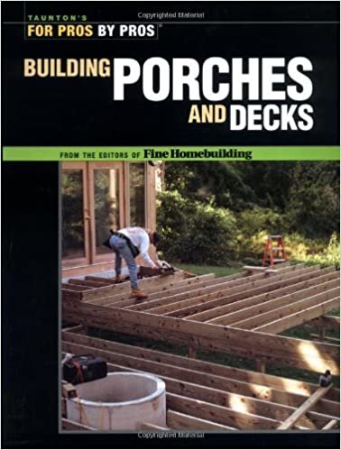 okumak Building Porches and Decks (For Pros by Pros) Editors of Fine Homebuilding