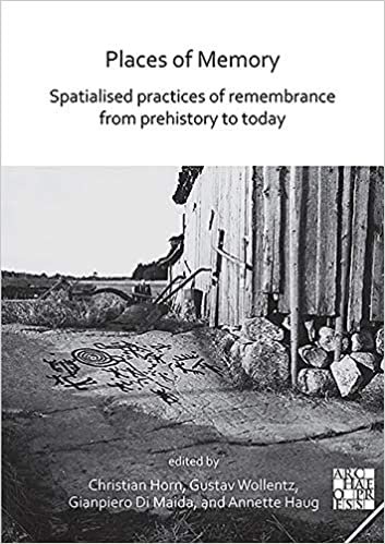 okumak Places of Memory: Spatialised Practices of Remembrance from Prehistory to Today