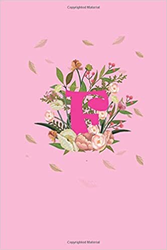 okumak F: Letter F Initial Monogram Notebook - Pretty Pink &amp; floral Note Book, Writing Pad, Journal or Diary with ... Kids, Girls &amp; Women - 100 Pages - Size 6x9: paperback