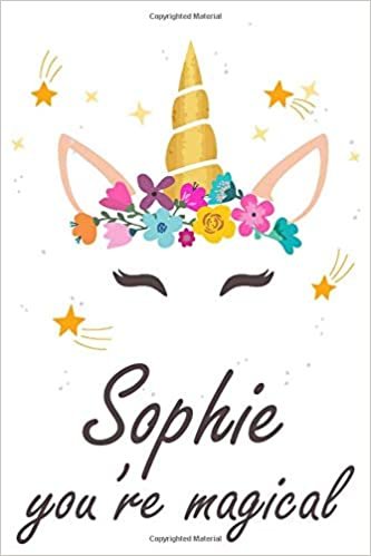okumak Sophie You&#39;re Magical: Personalized Unicorn Journal and Sketchbook For Girls 6 x 9 - 100 Pages - notebook, Learn, Doodle &amp; Create Art!