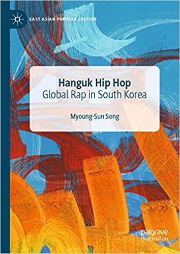 okumak Hanguk Hip Hop: Global Rap in South Korea (East Asian Popular Culture)