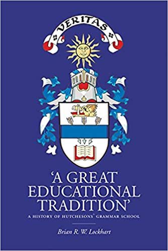 okumak &#39;A Great Educational Tradition&#39;: A History of Hutchesons&#39; Grammar School