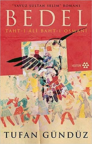 okumak Yavuz Sultan Selim Romanı - Bedel: Taht-ı Ali Baht-ı Osmani