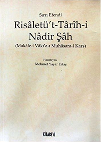 okumak Risaletü’t - Tarih-i Nadir Şah: Makale-i Vakı&#39;a-ı Muhasara-i Kars