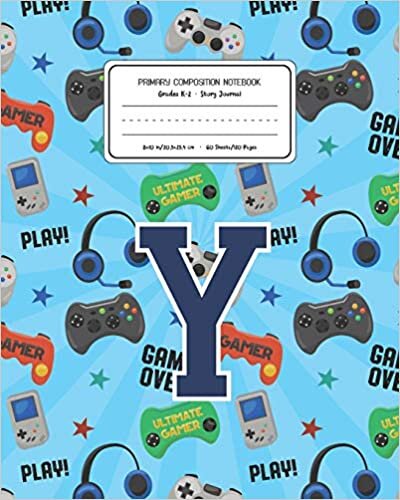 okumak Primary Composition Notebook Grades K-2 Story Journal Y: Video Games Pattern Primary Composition Book Letter Y Personalized Lined Draw and Write ... Exercise Book for Kids Back to School Pre