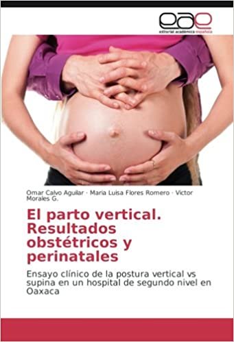okumak El parto vertical. Resultados obstétricos y perinatales: Ensayo clínico de la postura vertical vs supina en un hospital de segundo nivel en Oaxaca