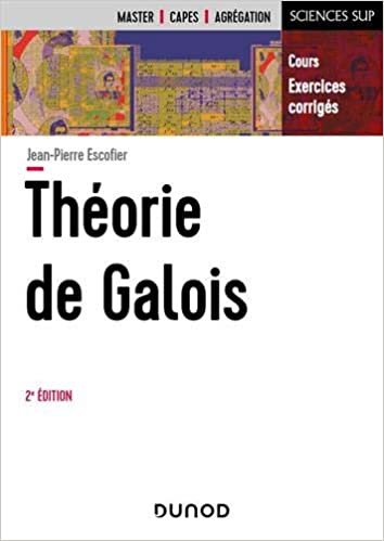 okumak Théorie de Galois - 2e éd - Cours et exercices corrigés: Cours et exercices corrigés (Sciences Sup)