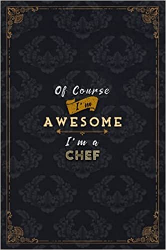 okumak Chef Notebook Planner - Of Course I&#39;m Awesome I&#39;m A Chef Job Title Working Cover To Do List Journal: Budget, Over 100 Pages, 6x9 inch, Financial, Journal, Gym, Do It All, 5.24 x 22.86 cm, Schedule, A5