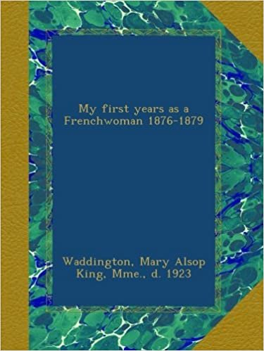 okumak My first years as a Frenchwoman 1876-1879