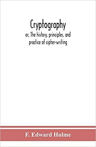 okumak Cryptography: or, The history, principles, and practice of cipher-writing