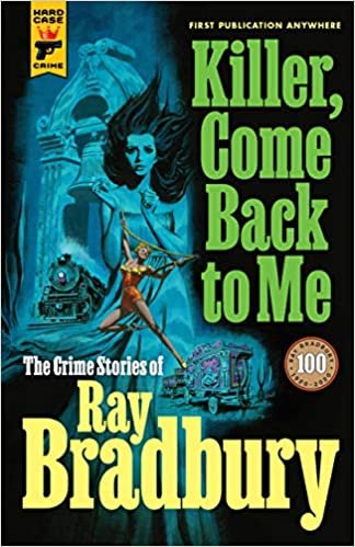 okumak Killer, Come Back to Me: The Crime Stories of Ray Bradbury