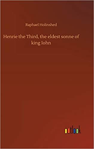 okumak Henrie the Third, the eldest sonne of king Iohn