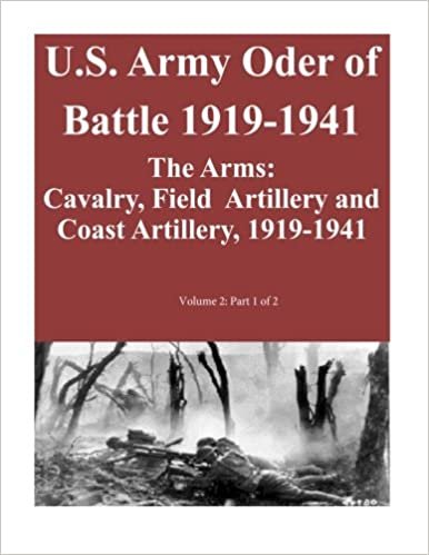 okumak U.S. Army Oder of Battle 1919-1941- The Arms: Cavalry, Field Artillery and Coast Artillery, 1919-1941, Volume 2: Part 1 of 2 (US Army Order of Battle 1919-1941, Band 2)