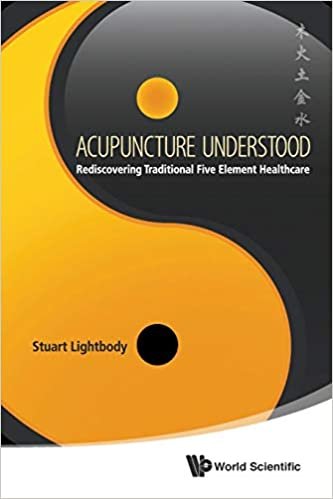 Acupuncture Understood: Rediscovering Traditional Five Element Healthcare