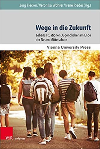 okumak Wege in Die Zukunft: Lebenssituationen Jugendlicher Am Ende Der Neuen Mittelschule