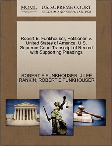 okumak Robert E. Funkhouser, Petitioner, v. United States of America. U.S. Supreme Court Transcript of Record with Supporting Pleadings