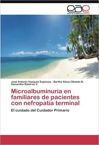okumak Microalbuminuria en familiares de pacientes con nefropatía terminal: El cuidado del Cuidador Primario
