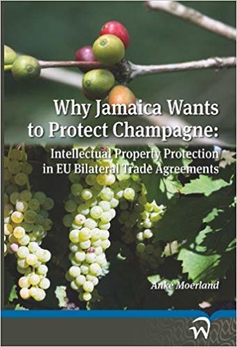okumak Why Jamaica Wants to Protect Champagne : Intellectual Property Protection in EU Bilateral Trade Agreements