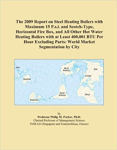 okumak The 2009 Report on Steel Heating Boilers with Maximum 15 P.s.i. and Scotch-Type, Horizontal Fire Box, and All Other Hot Water Heating Boilers with at ... Parts: World Market Segmentation by City