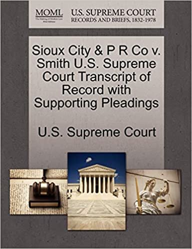 okumak Sioux City &amp; P R Co v. Smith U.S. Supreme Court Transcript of Record with Supporting Pleadings