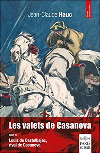 okumak Les valets de Casanova: Suivi de Louis de Castelbajac, rival de Casanova (Essais et documents)