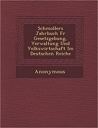 okumak Schmollers Jahrbuch F R Gesetzgebung, Verwaltung Und Volkswirtschaft Im Deutschen Reiche