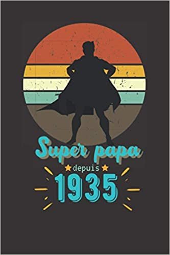 okumak Super papa depuis 1935: Cadeau original pour Papa, Joli Carnet de notes ,120 Pages, 15.24 x 22.86 cm , Parfait cadeau pour les pères, grands pères, papi, papy
