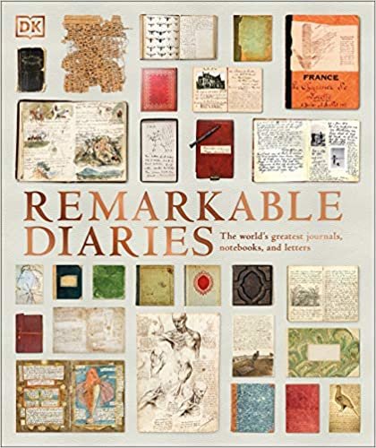 okumak Remarkable Diaries: The World&#39;s Greatest Diaries, Journals, Notebooks, &amp; Letters