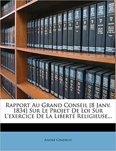 okumak Rapport Au Grand Conseil [8 Janv. 1834] Sur Le Projet De Loi Sur L&#39;exercice De La Liberté Religieuse...