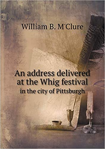 okumak An Address Delivered at the Whig Festival in the City of Pittsburgh