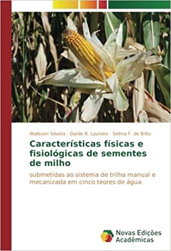 okumak Características físicas e fisiológicas de sementes de milho: submetidas ao sistema de trilha manual e mecanizada em cinco teores de água