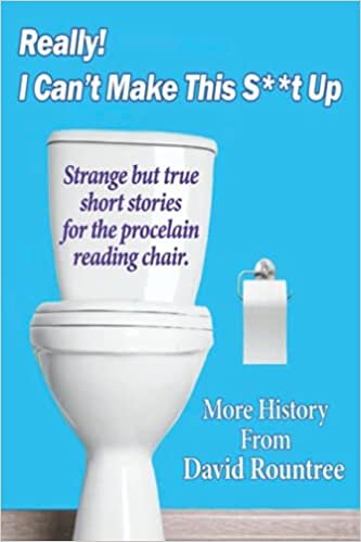 okumak Really! I Can&#39;t Make This S**T Up: Strange but true short stories for the porcelain reading chair