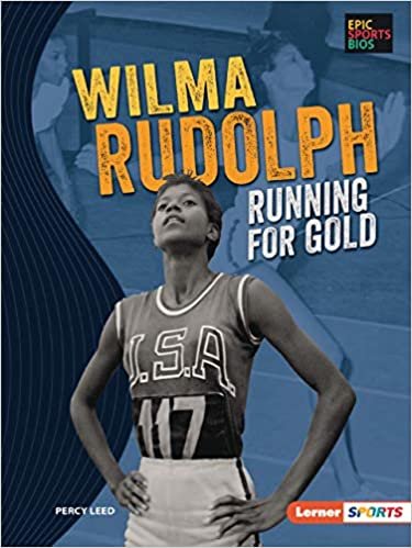 okumak Wilma Rudolph: Running for Gold (Epic Sports Bios Lerner Sports)