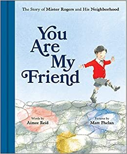 okumak You Are My Friend: The Story of Mister Rogers and His Neighborhood