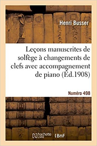 okumak Leçons manuscrites de solfège à changements de clefs avec accompagnement de piano: édition B voix d&#39;hommes, en 2 livres. Numéro 498 (Arts)