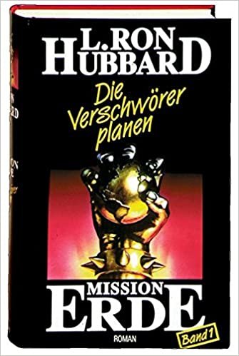 okumak Hubbard, L: Mission Erde, Band 1: Die Verschwörer planen