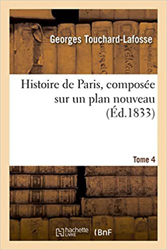 okumak Histoire de Paris, composée sur un plan nouveau. Tome 4