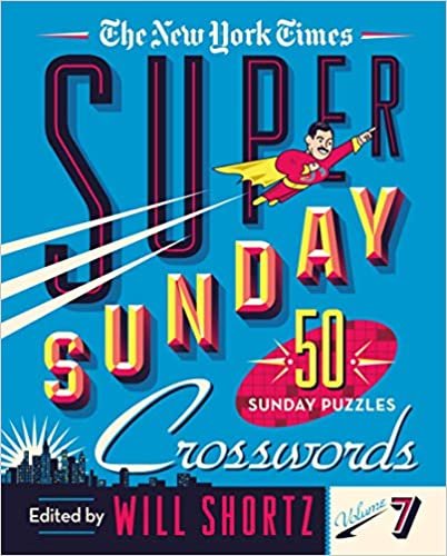 okumak The New York Times Super Sunday Crosswords Volume 7: 50 Sunday Puzzles