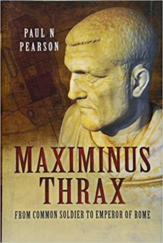 okumak Maximinus Thrax : From Common Soldier to Emperor of Rome