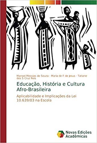 okumak Educação, História e Cultura Afro-Brasileira: Aplicabilidade e Implicações da Lei 10.639/03 na Escola