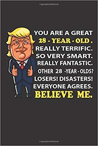 okumak You are a great 28 th year Funny 28 th th Birthday Notebook Journal Trump 2020 Notebook birthday gifts for women Notebook Journal For Women and ... Trump gifts bday gifts for dad women sister f
