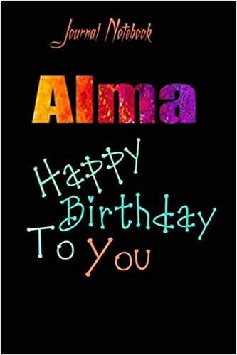 Alma: Happy Birthday To you Sheet 9x6 Inches 120 Pages with bleed - A Great Happybirthday Gift