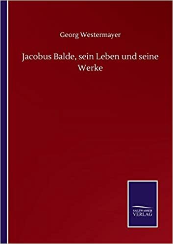 okumak Jacobus Balde, sein Leben und seine Werke
