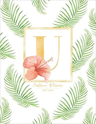 okumak Academic Planner 2019-2020: Tropical Leaves Green Leaf Gold Monogram Letter U with a Summer Hibiscus Flower Academic Planner July 2019 - June 2020 for Students, Moms and Teachers (School and College)
