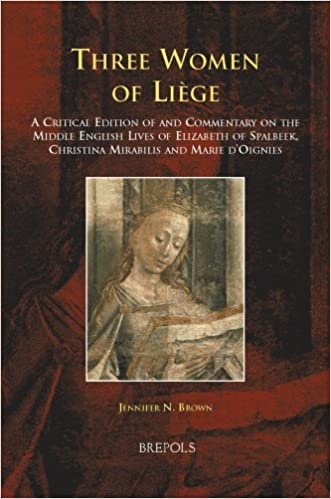 okumak Three Women of Liaege: A Critical Edition of and Commentary on the Middle English Lives of Elizabeth of Spalbeek, Christina Mirabilis, and Marie d&#39;Oignies (Medieval Women: Texts and Contexts)