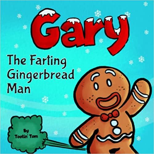 okumak Gary the Farting Gingerbread Man: A Funny Read Aloud Rhyming Christmas Picture Book For Children and Parents, Great Kids Stocking Stuffer for the Winter Holidays